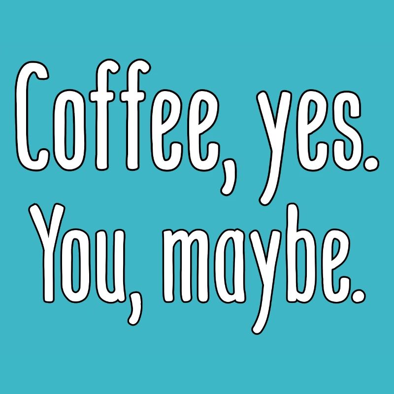 Kaffee, ja. Du, vielleicht.