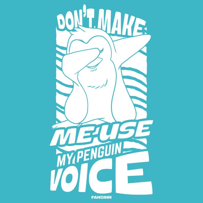 Ne me faites pas utiliser ma voix de pingouin