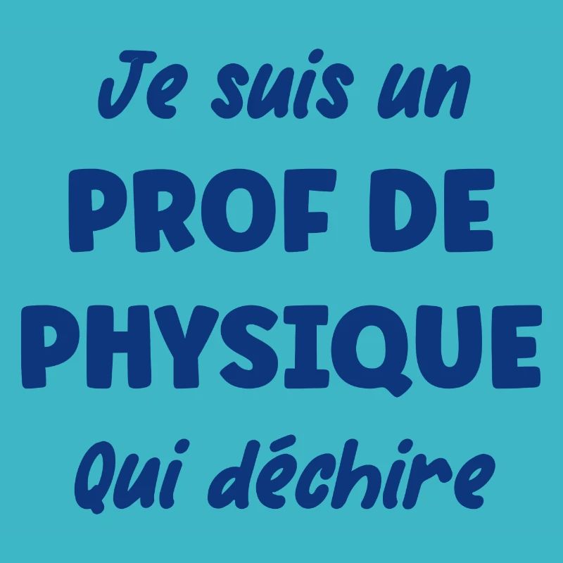 Je suis un prof de physique