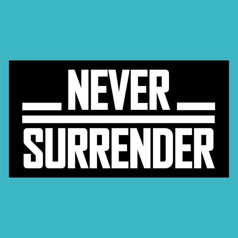 Never Surrender