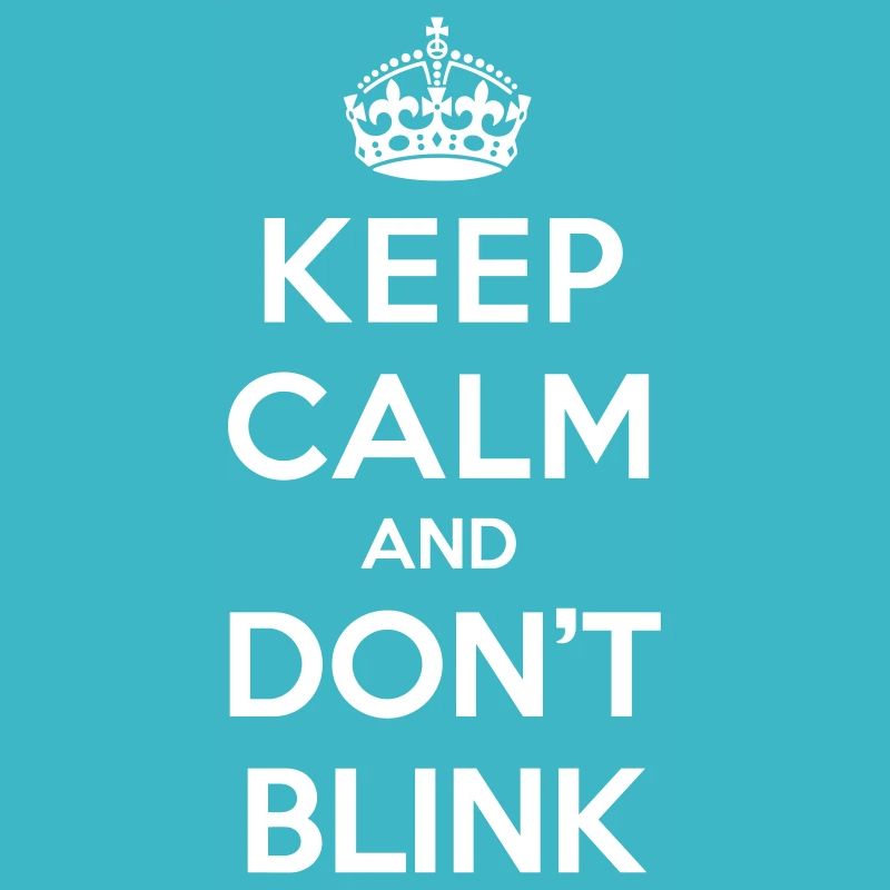 Keep calm and don't blink - Doctor Who