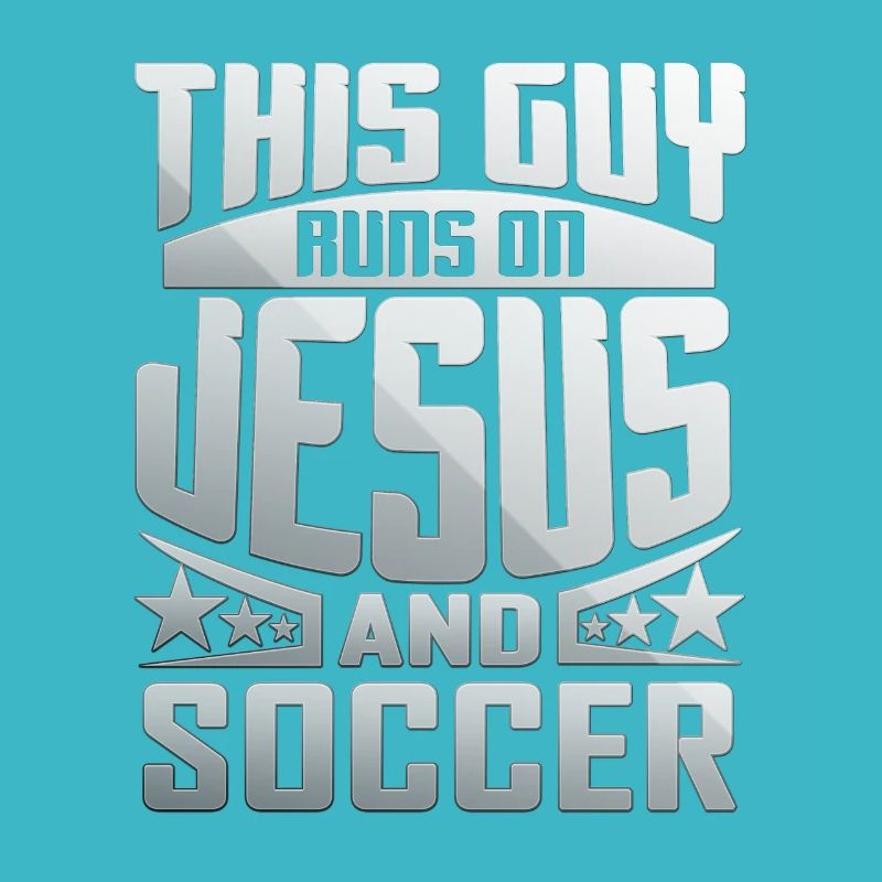 This Guy Runs On Jesus And Soccer