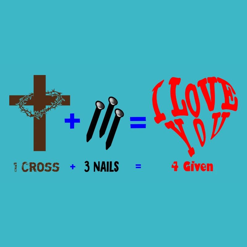 1 croix + 3 clous = 4 donnés (je t’aime) - Jésus