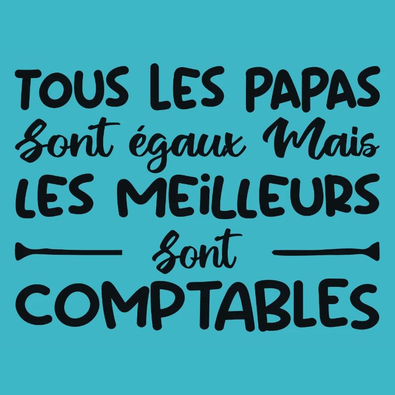 papas sont égaux mais les meilleurs sont comptable