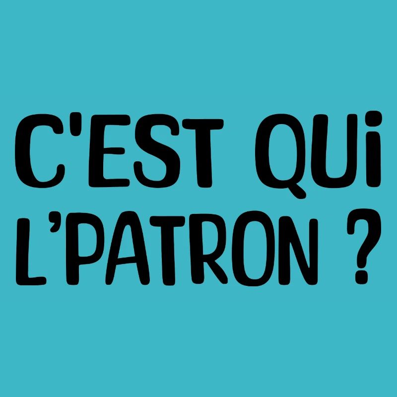 C'est qui l'patron ?