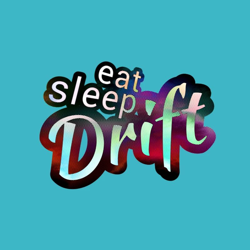 Eat sleep Drift Magic Color