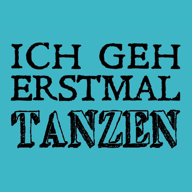 Ich geh erstmal Tanzen - Tänzerinnen und Tänzer