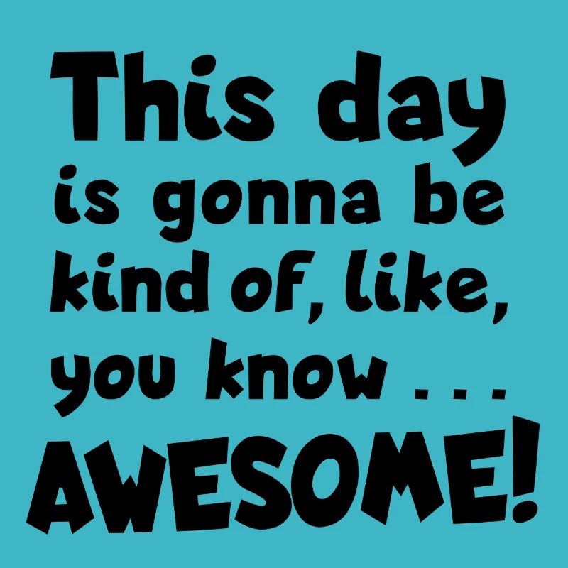 Awesome day! Optimism, Great day