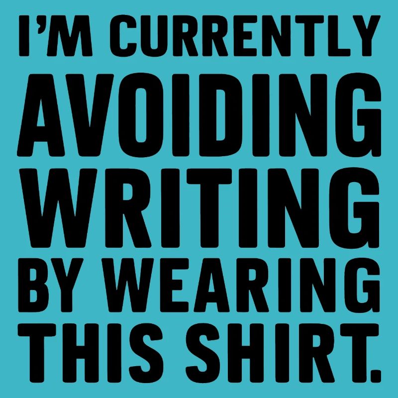 Writing Avoidance: The T-Shirt Confession