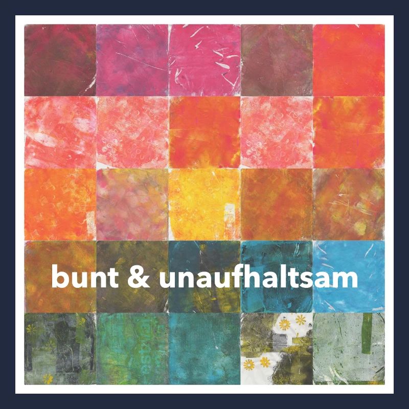 bunt & unaufhaltsam; positives Statement