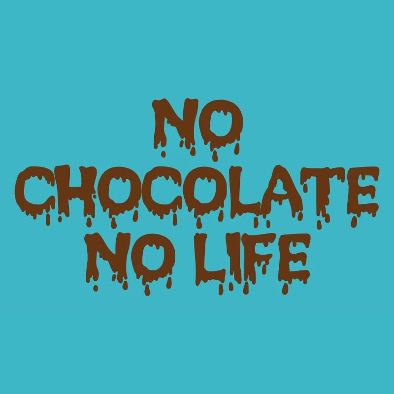 NO CHOCOLATE NO LIFE