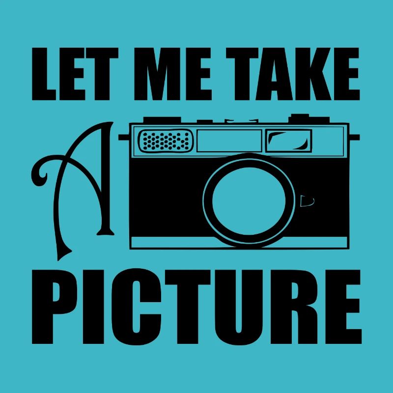 LET ME TAKE A PICTURE (b)