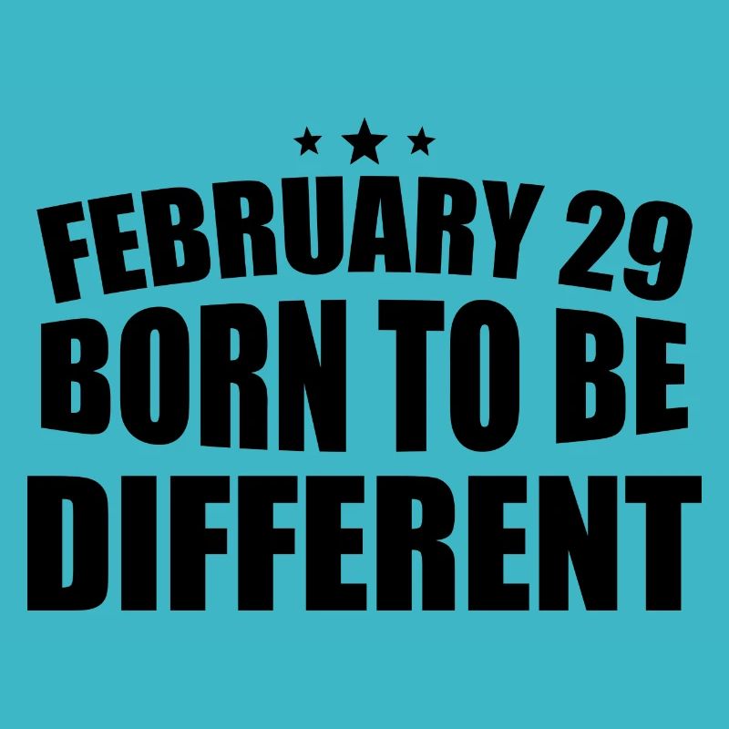 February 29 Born to be Different 29th Birthday