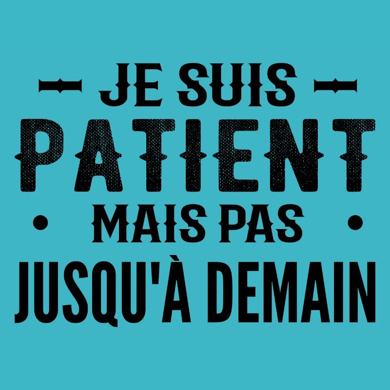 I'm patient but not until tomorrow
