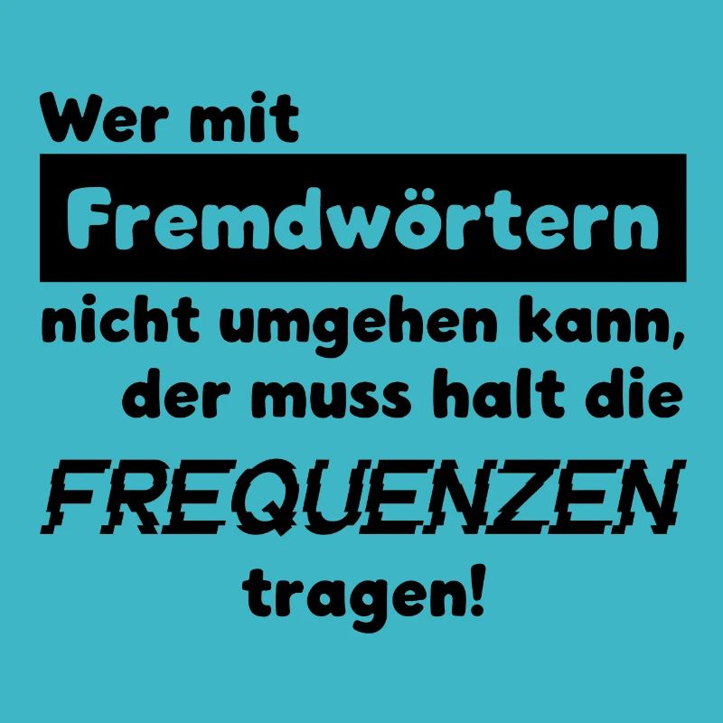 FREMDWÖRTER SPRACHE WORTWITZ FREQUENZ TRAGEN SPASS