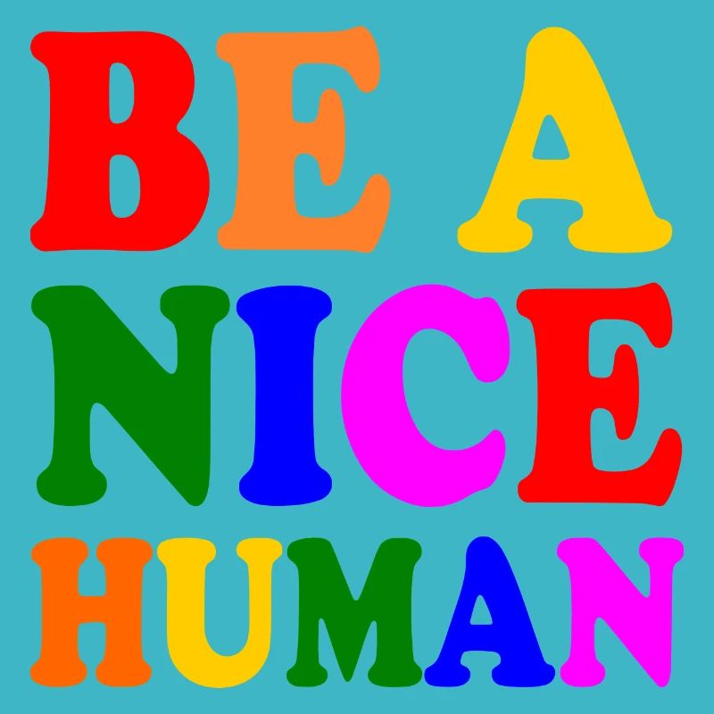 Be a nice human