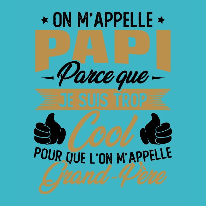 On M'appelle Papi Parce Que Je Suis Trop Cool