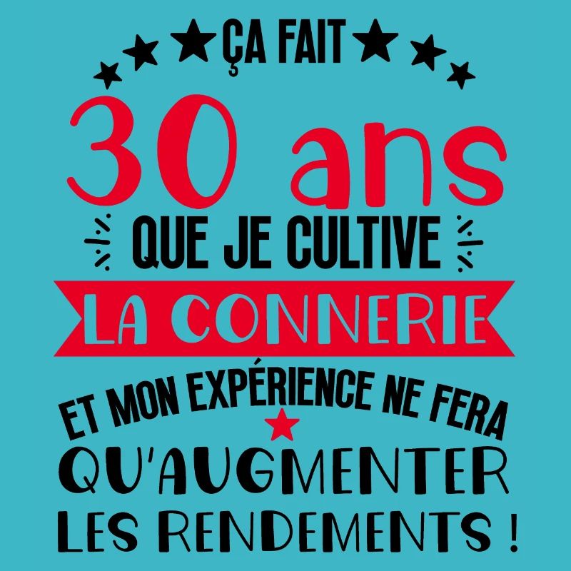 30 ans que je cultive la connerie anniversaire