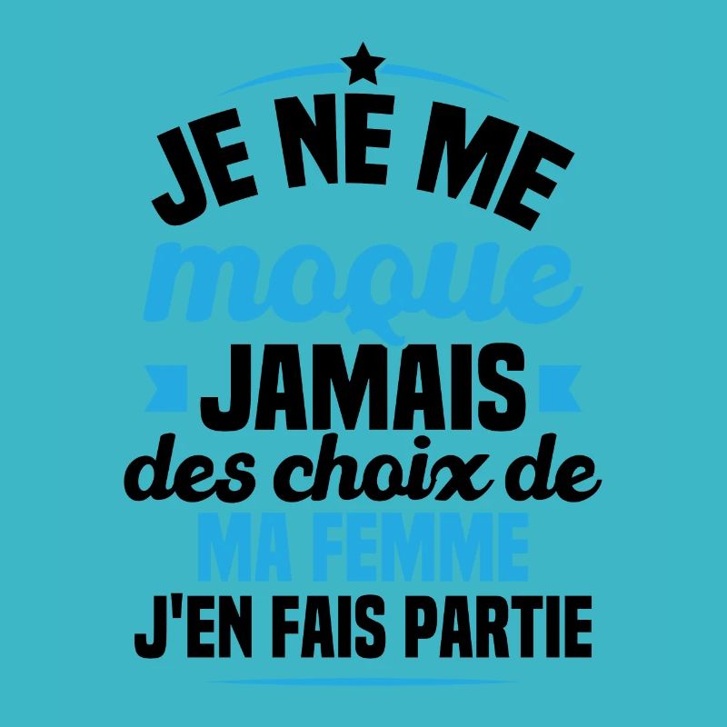 Je ne me moque jamais des choix