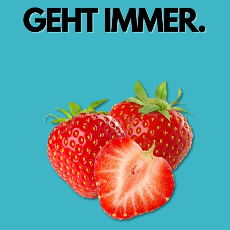 Erdbeeren. Geht immer.