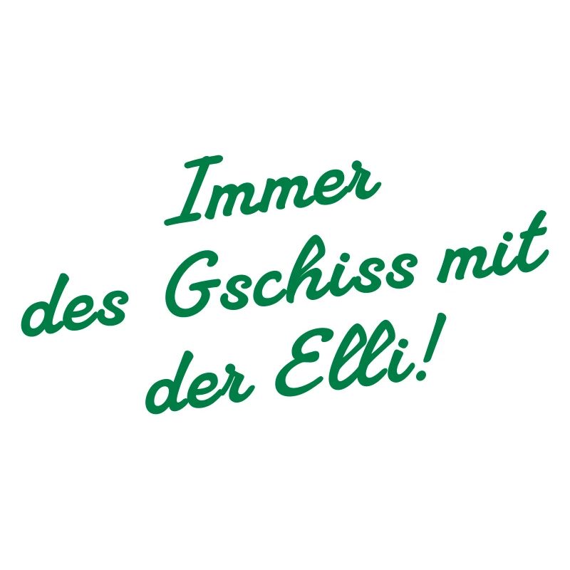 Immer des Gschiss mit der Elli