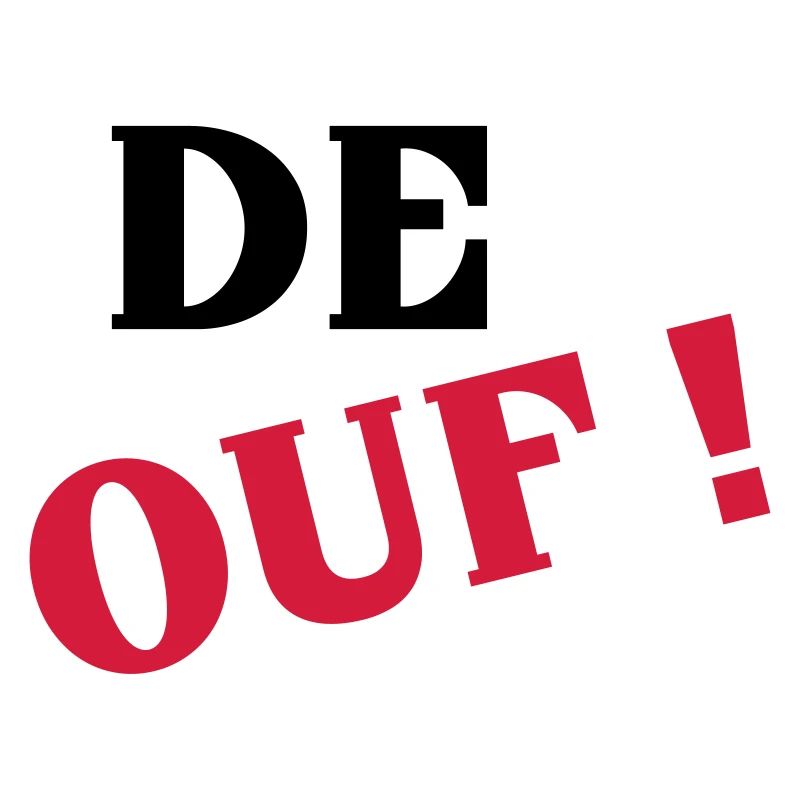 De ouf !