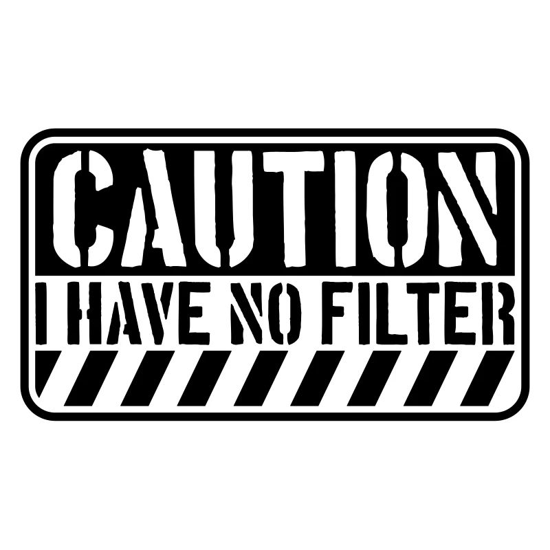 caution no filter Zitat
