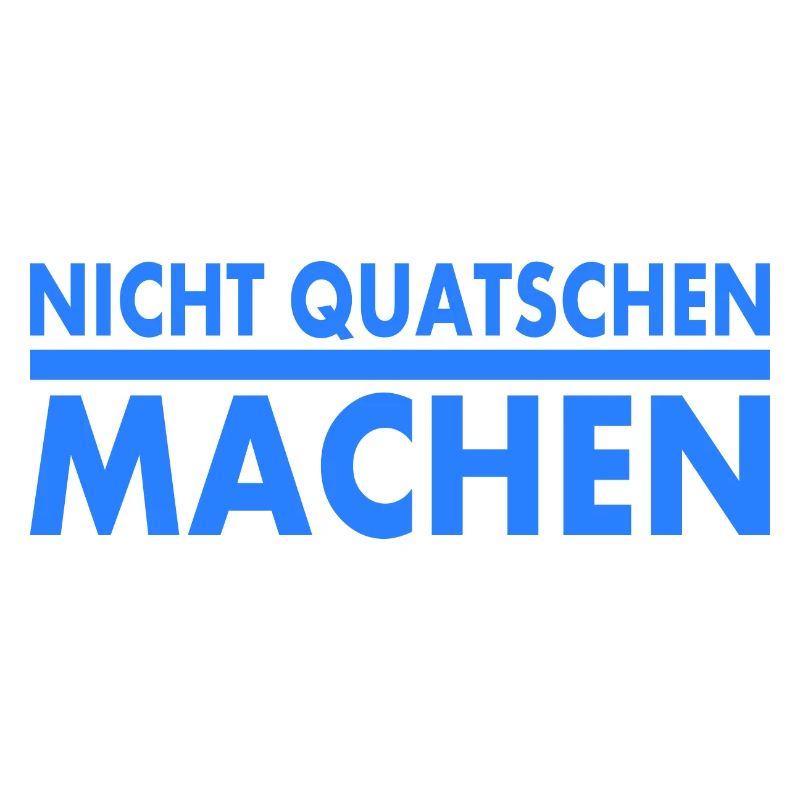 nicht quatschen machen