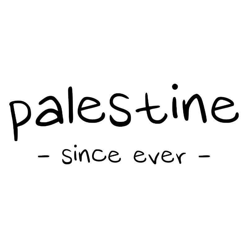 Palestine – Since Ever