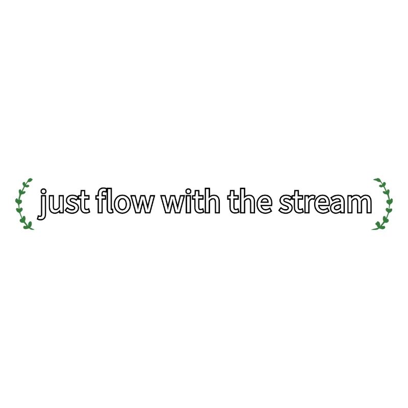 just flow with the stream