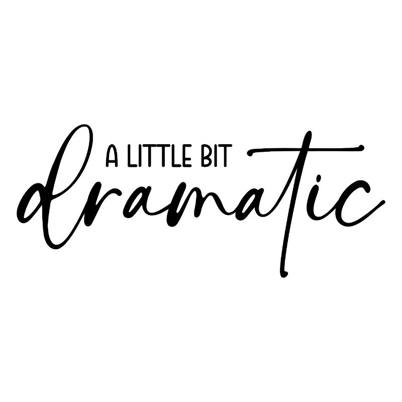 A little bit dramatic
