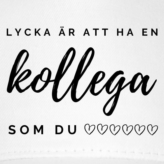 lycka är att ha en kollega som du