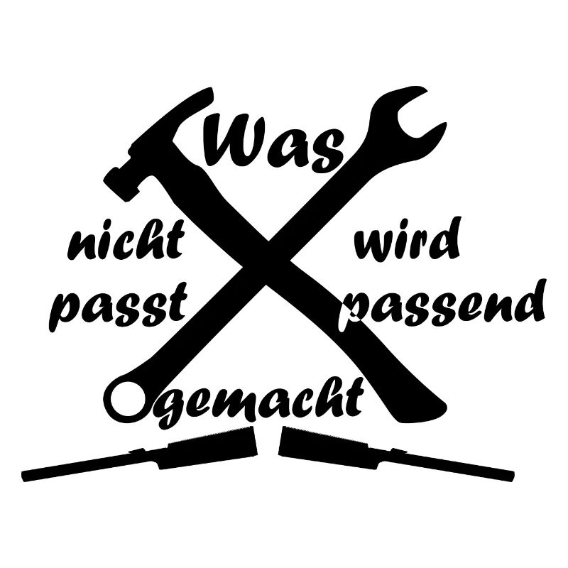 Handwerker Spruch, Was nicht passt, wird passend