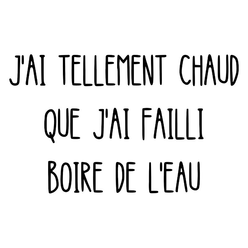j'ai tellement chaud