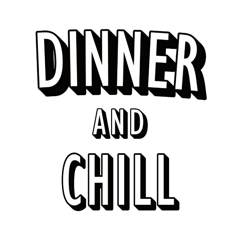 Dinner and Chill