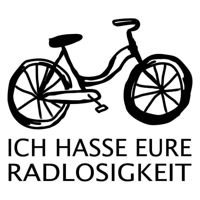 Ich hasse eure Radlosigkeit