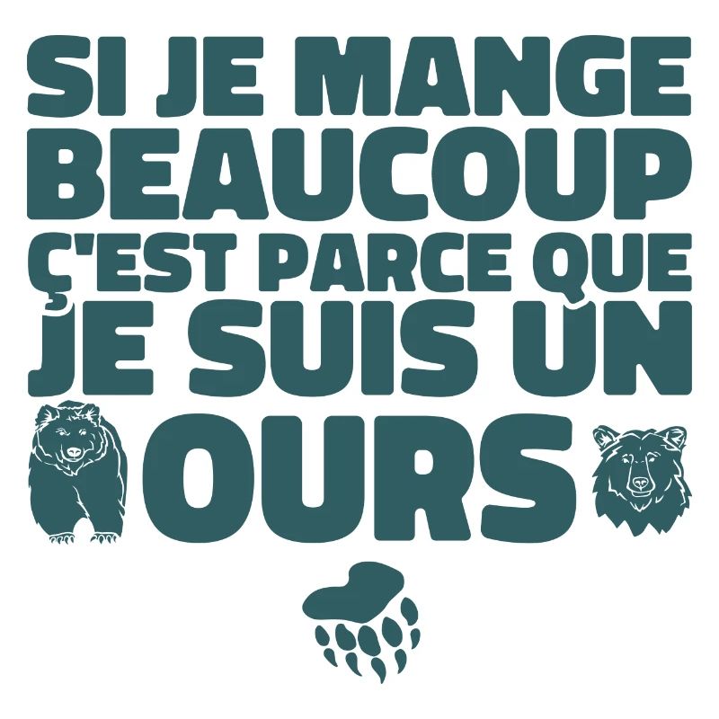 Je Mange Beaucoup ç'est Parce Que Je Suis Un Ours