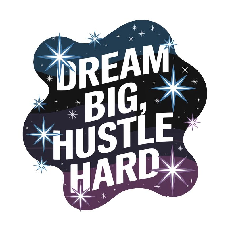Dream Big, Hustle Hard – Nachthimmel