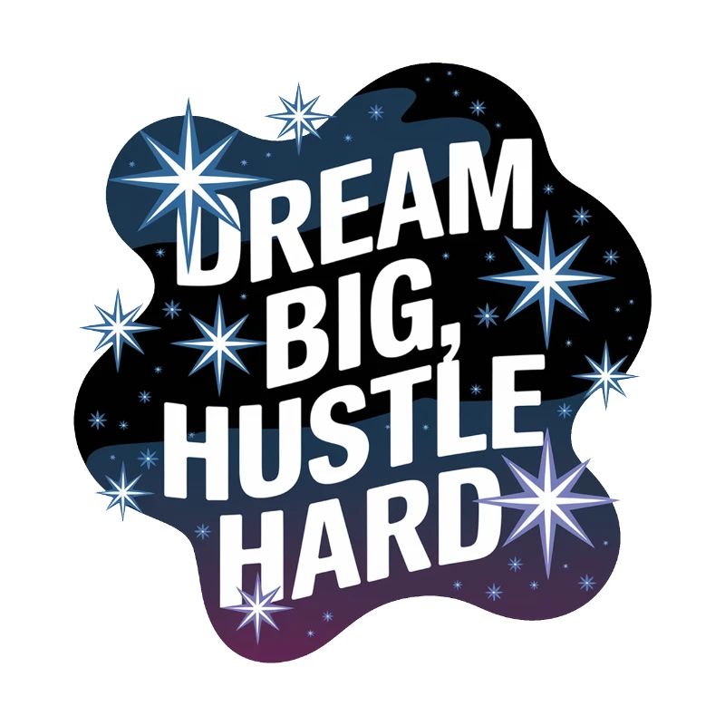 Dream Big, Hustle Hard – Nachthimmel