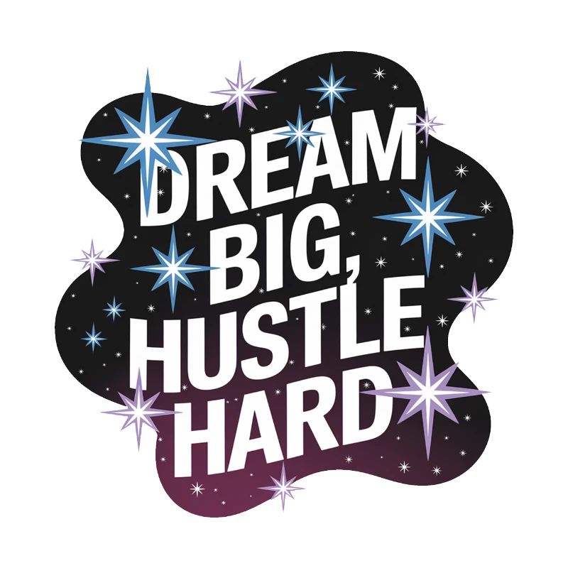 Dream Big, Hustle Hard – Night Sky