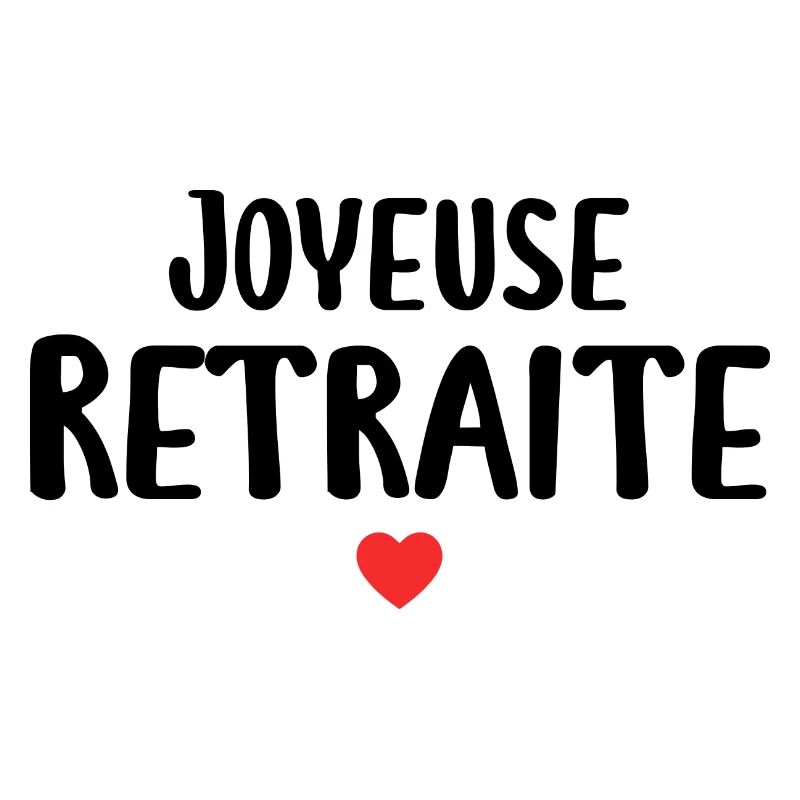 Joyeuse Retraite - Bonne Retraite - Retraite