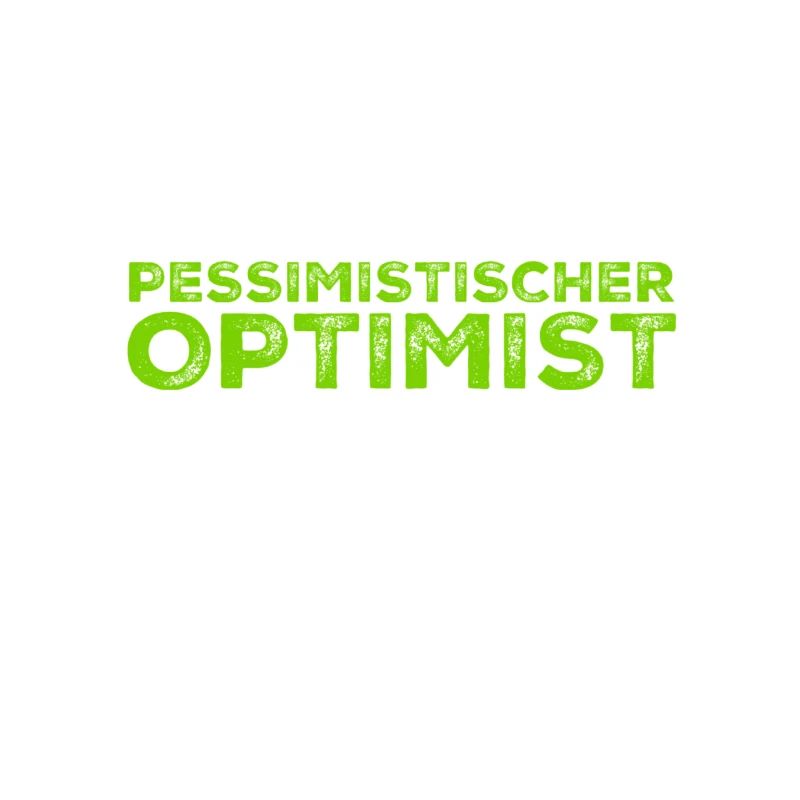ein pessimistischer Optimist