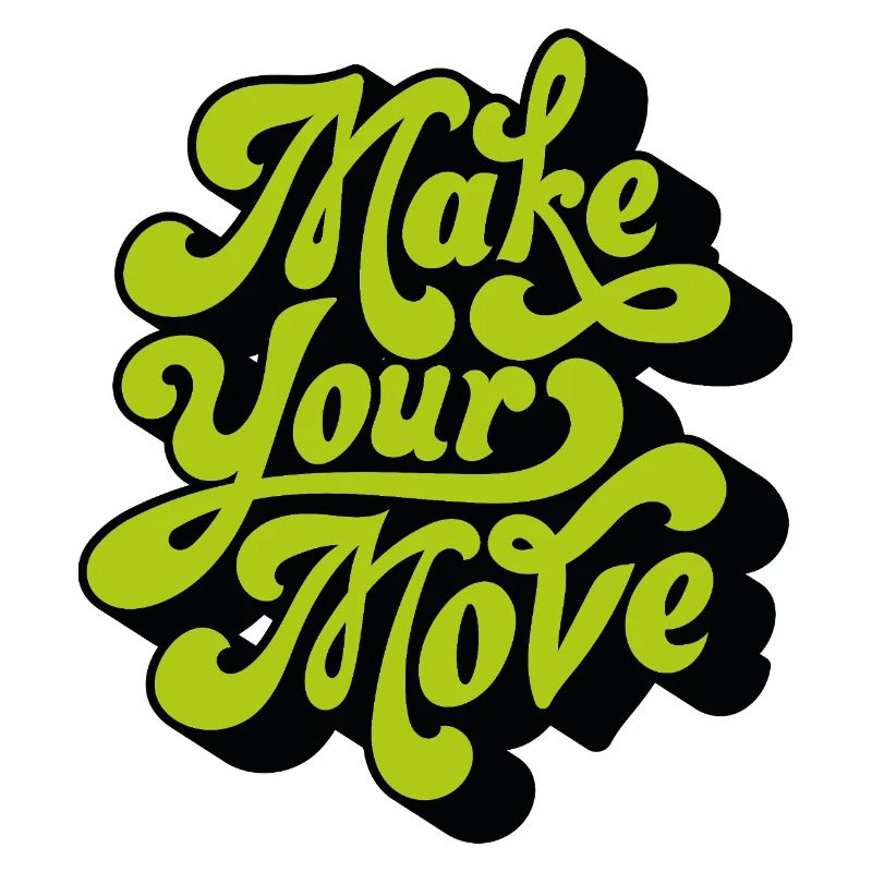 Make your move