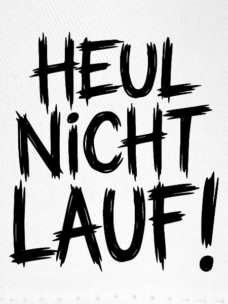 Heul nicht Lauf!