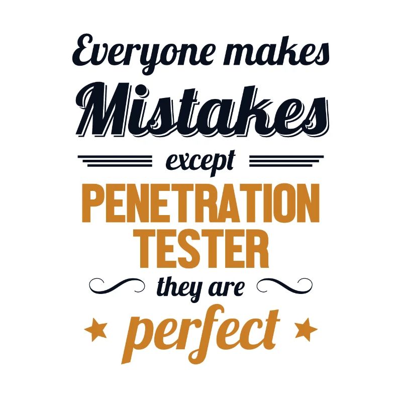 Penetration Tester are Perfect Penetration Tester