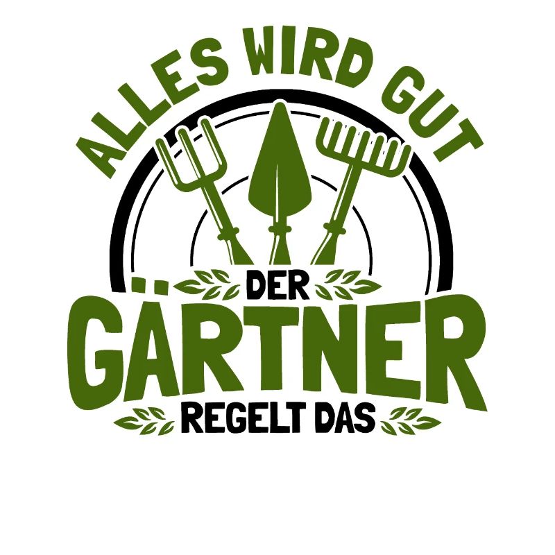 Alles Wird Gut Der Gärtner Regelt Das Gärtner