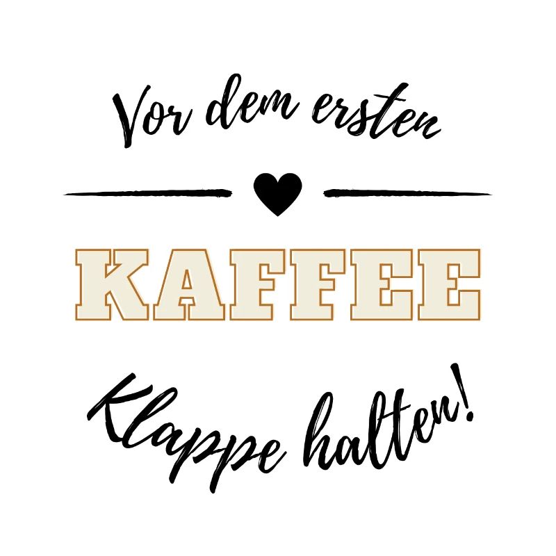 Vor dem ersten Kaffee - Klappe halten!