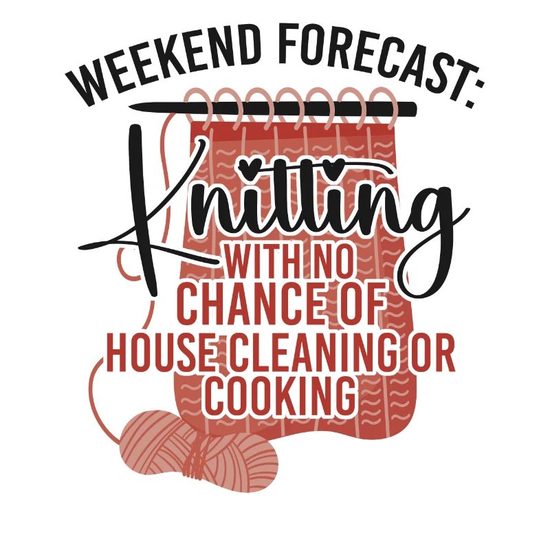 Knitting Knitter Weekend Forecast: