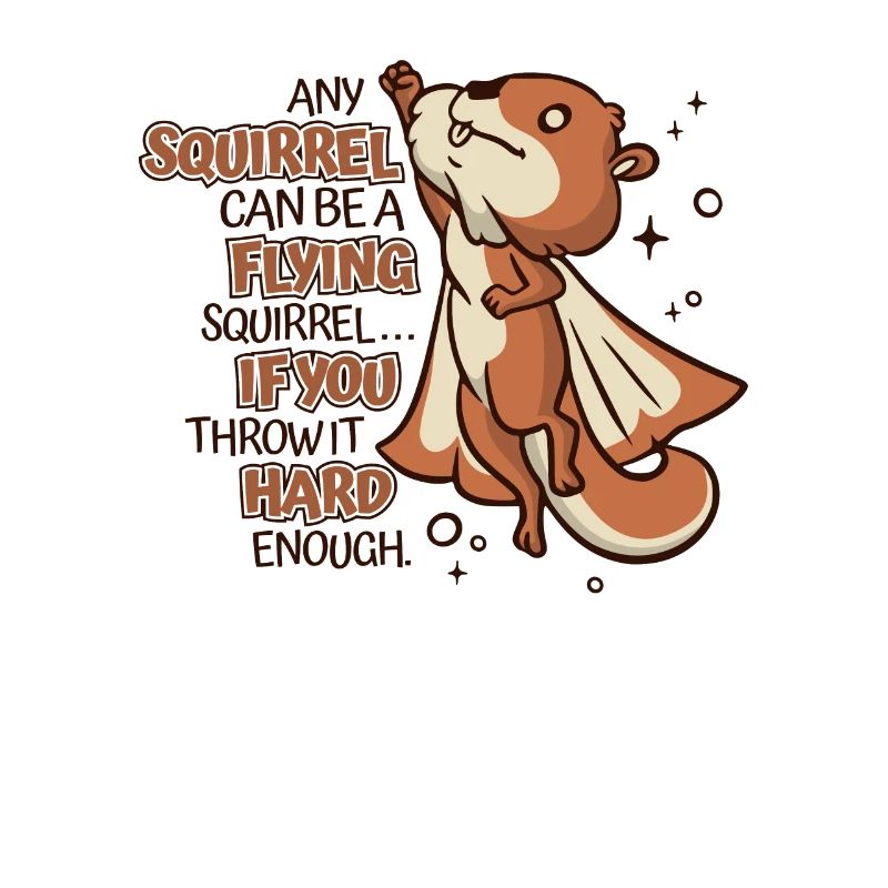 Any Squirrel Can Be A Flying Squirrel Squirrel