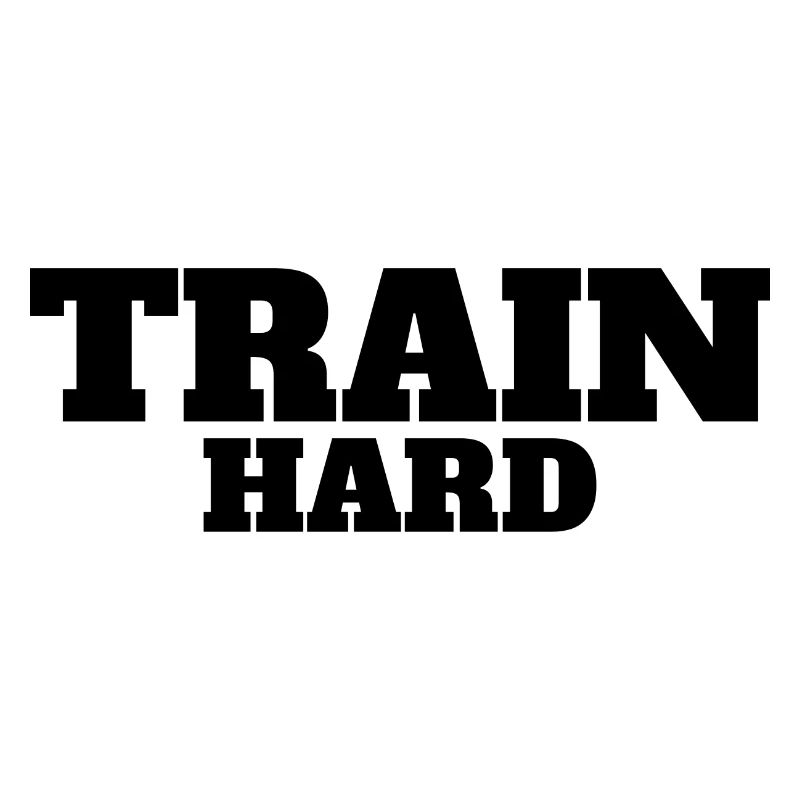 Train hard